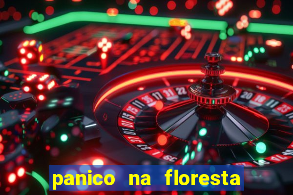 panico na floresta 2 filme completo dublado mega filmes